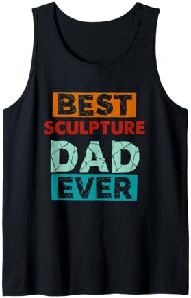 Best Sculpture Dad Ever Funny Sculpture Dad Tank Top 1